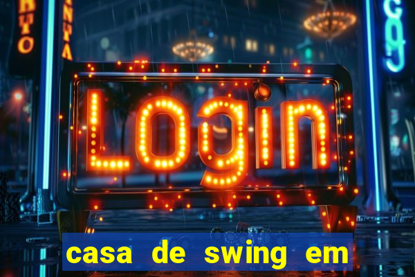 casa de swing em foz do igua莽u