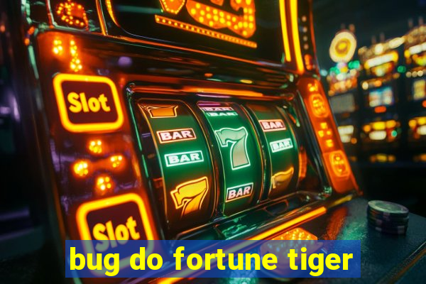 bug do fortune tiger