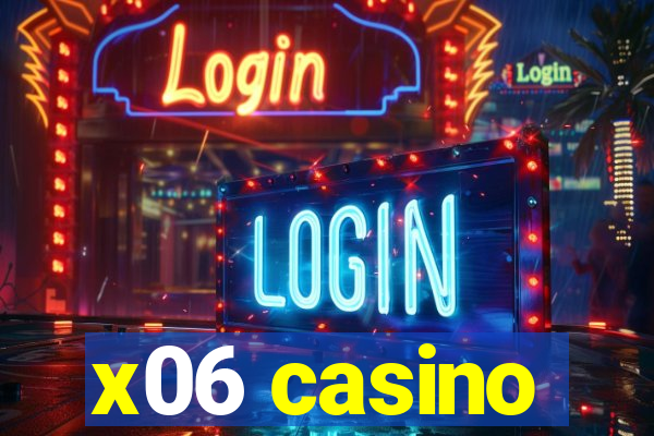 x06 casino