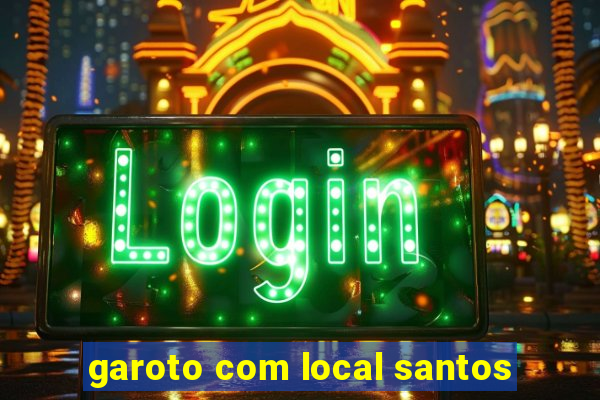 garoto com local santos