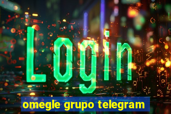 omegle grupo telegram