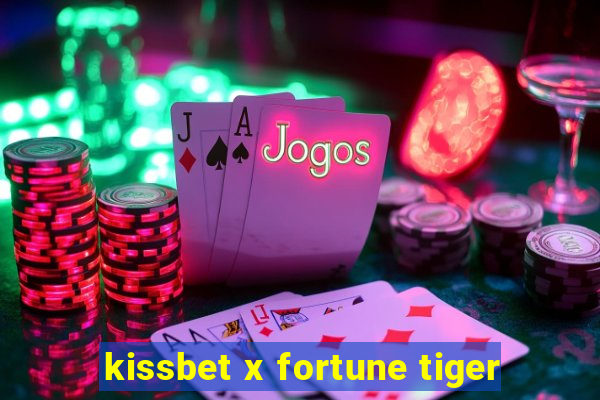 kissbet x fortune tiger