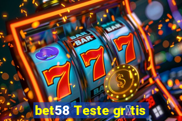 bet58 Teste gr谩tis