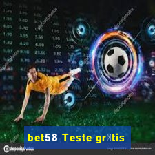 bet58 Teste gr谩tis