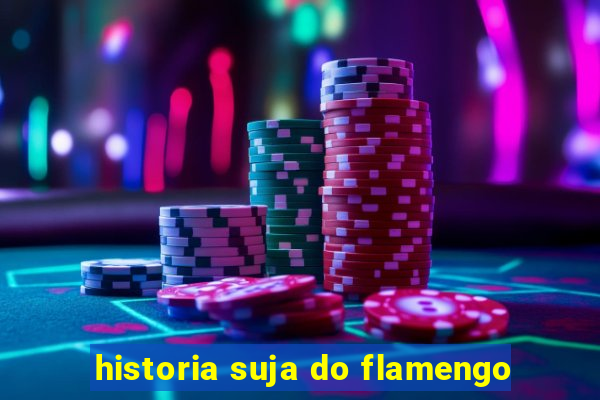 historia suja do flamengo