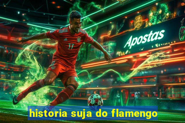 historia suja do flamengo