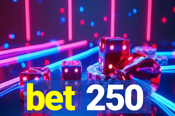 bet 250