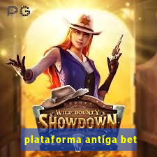 plataforma antiga bet