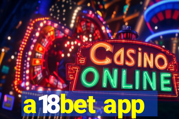 a18bet app