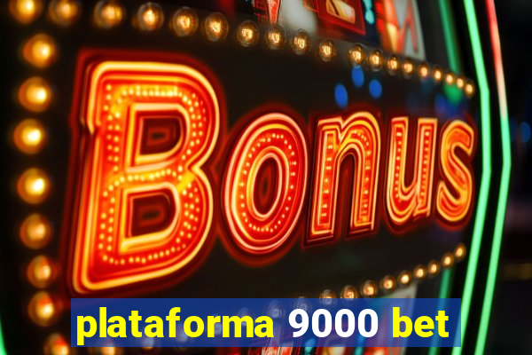 plataforma 9000 bet