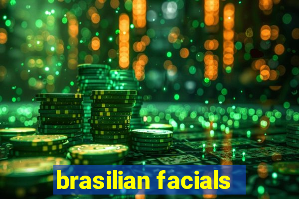 brasilian facials