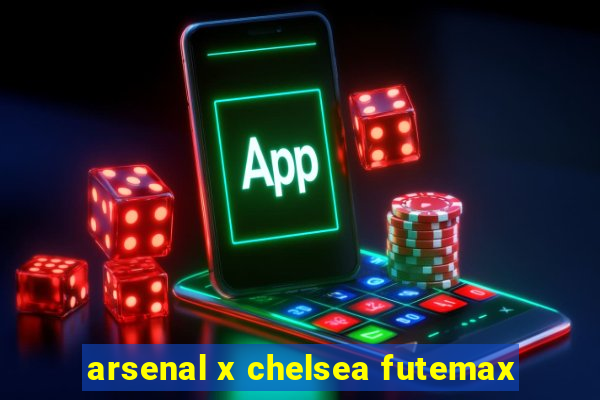 arsenal x chelsea futemax