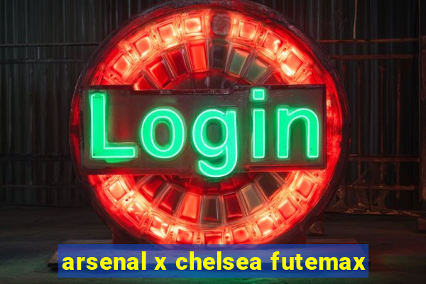 arsenal x chelsea futemax