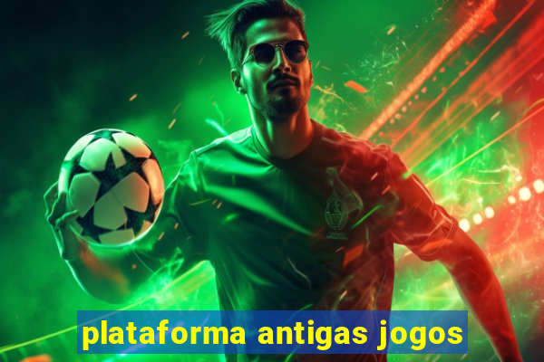 plataforma antigas jogos