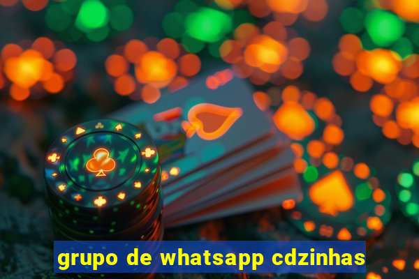 grupo de whatsapp cdzinhas