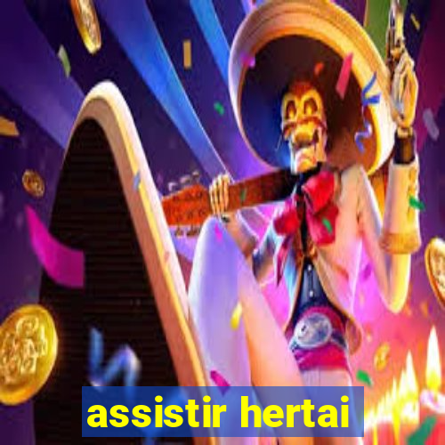 assistir hertai