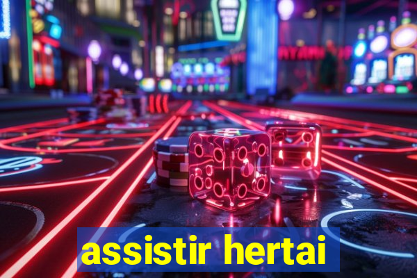 assistir hertai