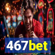 467bet