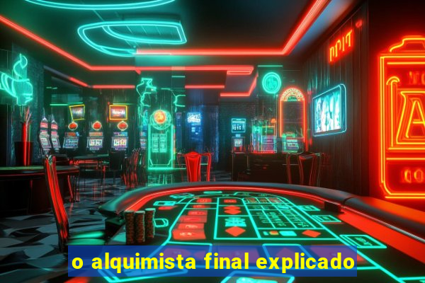 o alquimista final explicado