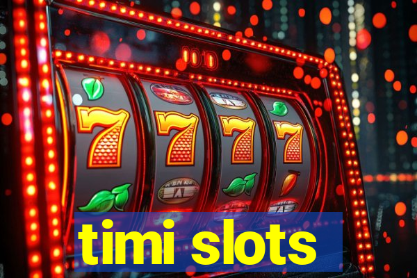 timi slots