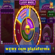 wxwx com plataforma