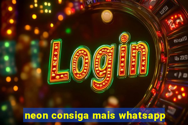 neon consiga mais whatsapp