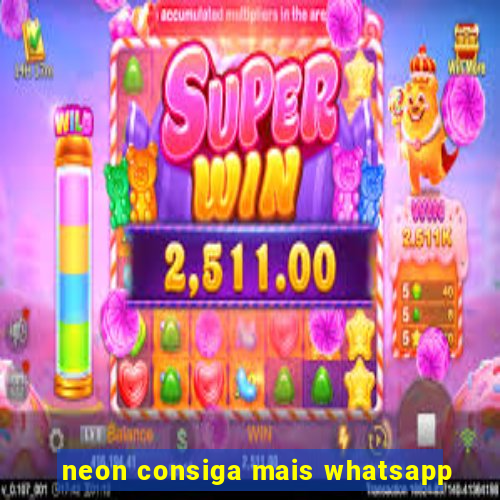 neon consiga mais whatsapp