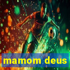 mamom deus