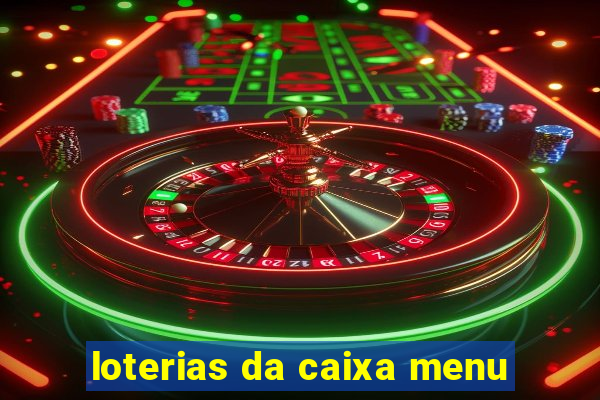 loterias da caixa menu