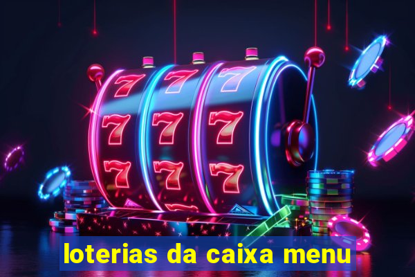 loterias da caixa menu