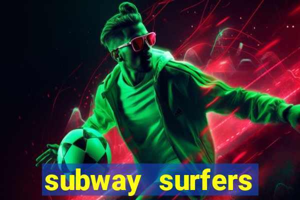 subway surfers dinheiro infinito