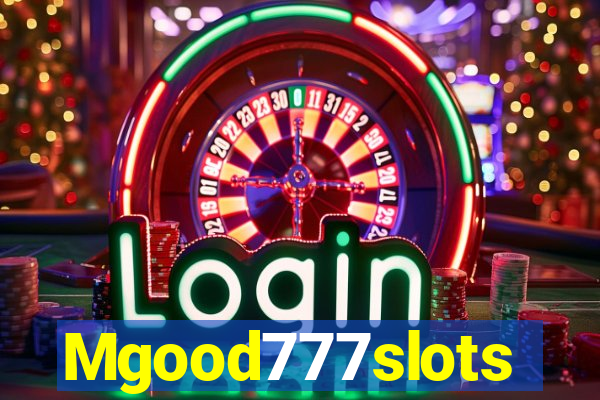 Mgood777slots