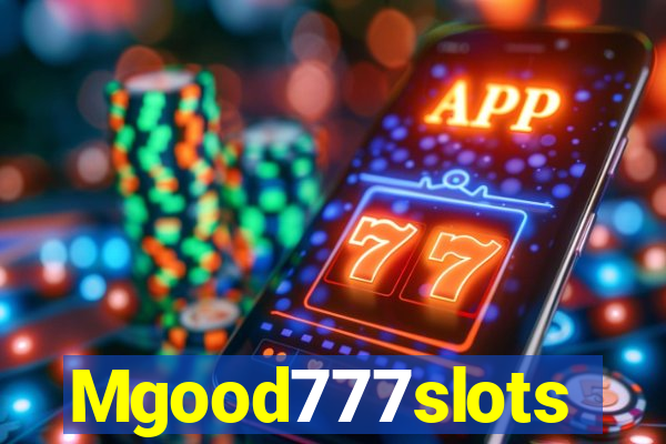 Mgood777slots