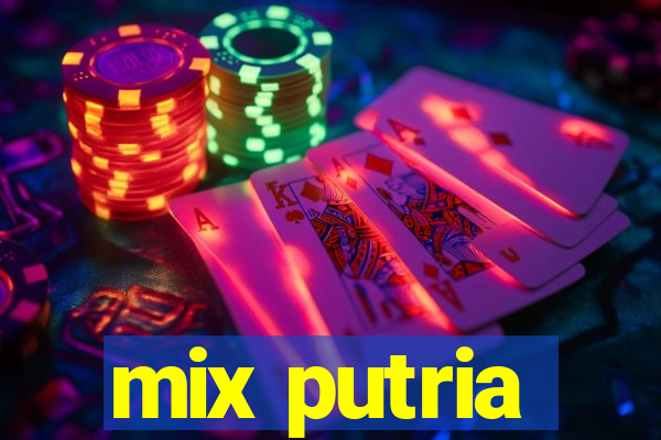 mix putria