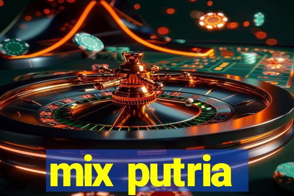 mix putria