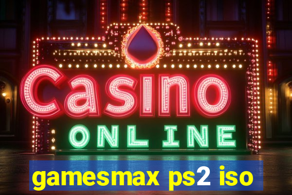 gamesmax ps2 iso