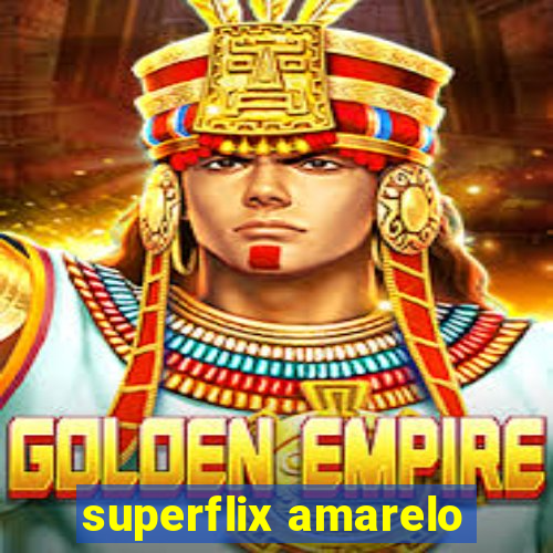 superflix amarelo