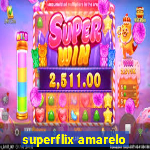 superflix amarelo