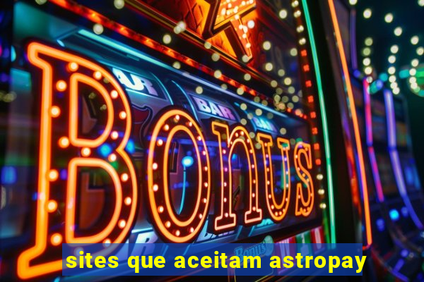 sites que aceitam astropay