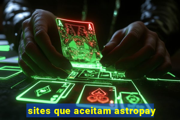 sites que aceitam astropay