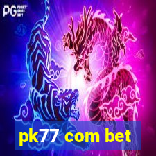 pk77 com bet