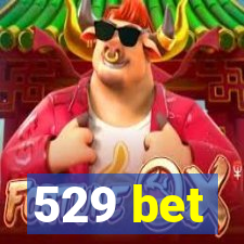 529 bet