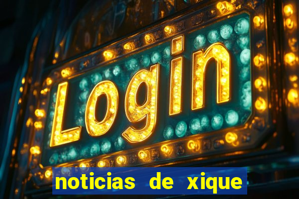 noticias de xique xique ba