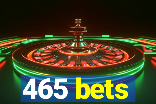 465 bets