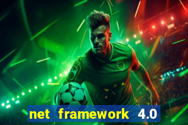 net framework 4.0 v 30319 windows 7 64 bit