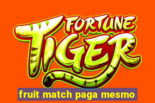 fruit match paga mesmo