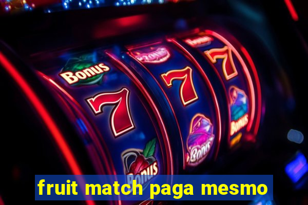 fruit match paga mesmo