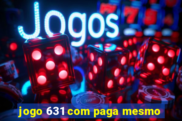 jogo 631 com paga mesmo