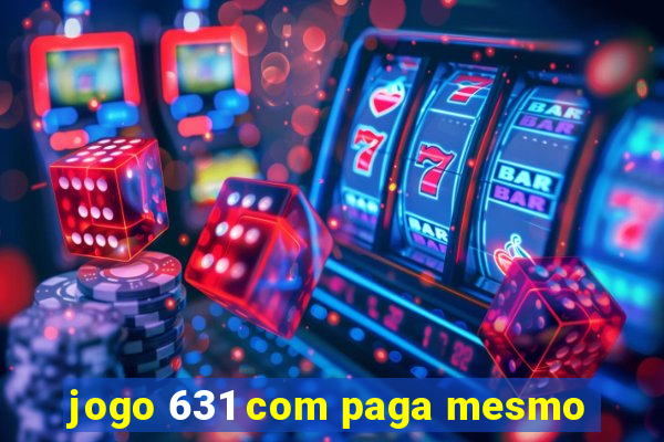 jogo 631 com paga mesmo