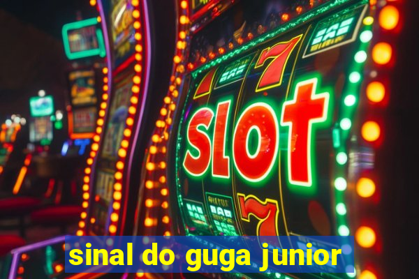 sinal do guga junior